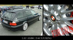 LAU AM86 | E46 TOURING - The END - 3er BMW - E46